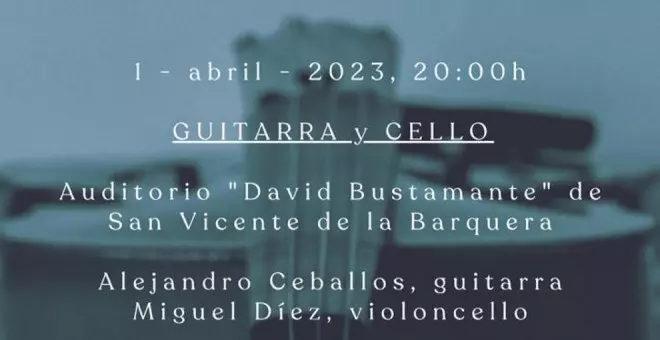 Alejandro Ceballos y Miguel Díez darán un recital de guitarra y cello en el XIV Ciclo de Conciertos