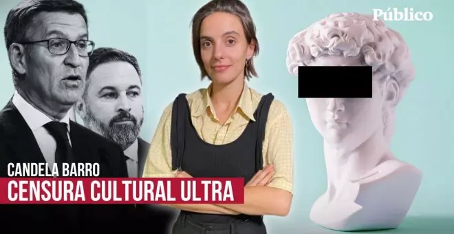 Censura cultural ultra: estas son las obras que PP y Vox han pedido que se retiren