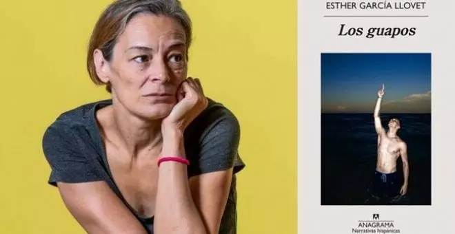 "Los guapos," de Esther García-Llovet, una estupefacción satisfactoria