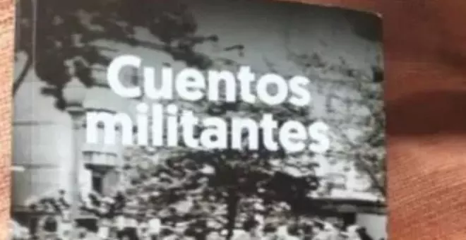 Cuentos militantes. Contar la historia necesaria