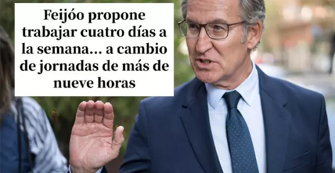 "¿Qué parte de 'reducción' no ha entendido?": pasmo general con la disparatada idea de Feijóo sobre la jornada laboral